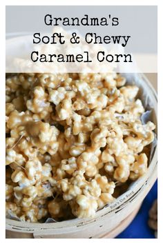 a bowl full of caramel popcorn with the words grandma's soft and chewy caramel corn