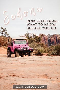 a pink jeep parked in the desert with text reading sedona pink jeep tour what to know before you go