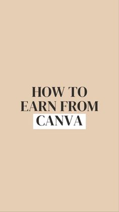 the words how to learn from canva in black and white on a beige background