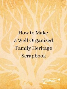 an orange tree with the words how to make a well organized family heritage scrapbook