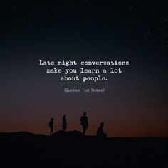 three people standing on top of a hill at night with the words late night conversations make you learn a lot about people