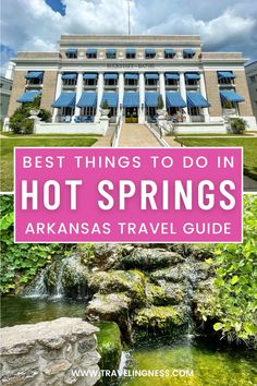 the best things to do in hot springs, arkansas travel guide