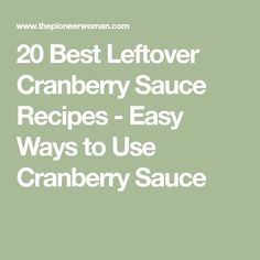 the best leftover cranberry sauce recipe to use for cranberry sauce