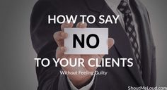 a man in a suit holding up a sign that says how to say no to your client