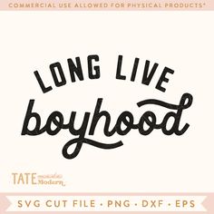 long live boyhood svg cut file