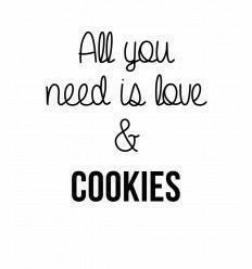 the words all you need is love and cookies are written in black on a white background