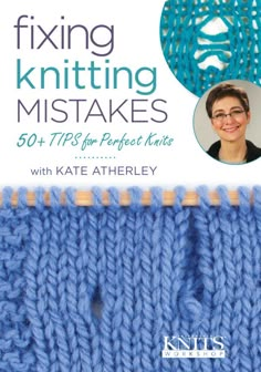 the book cover for fixing knitting mistakes with kate atherley, featuring an image of