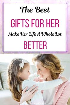 the best gifts for her make her life a whole lot better