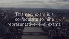 an aerial view of a city with the words, this new exam is a co - requisite to nine representativeive level exams