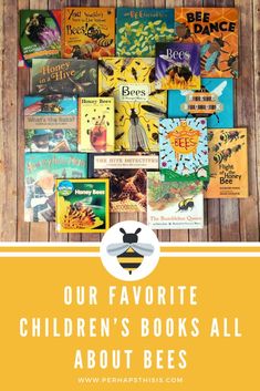 children's books all about bees with the title our favorite children's books all about bees