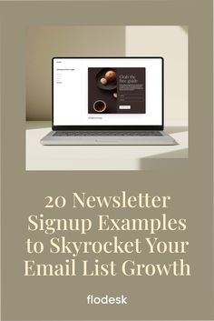 a laptop computer sitting on top of a desk next to a cup of coffee and the words, 20 news letter signup examples to skyrock your email list growth