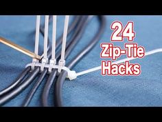 four wires connected to each other with the words 24 zip - tie hacks