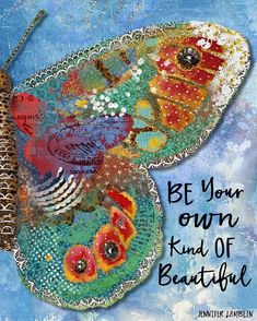 a colorful butterfly with the words be your own kind of beautiful