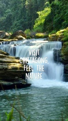 a waterfall with the words visit chittagong, feel the nature on it