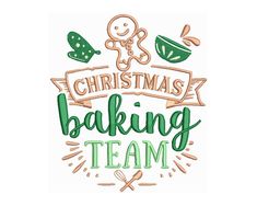 christmas baking team machine embroidery design with the words,'christmas baking team'in green