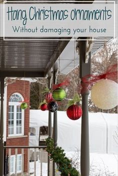 a porch covered in christmas ornaments with text overlay that reads, how to hang christmas ornaments without damage