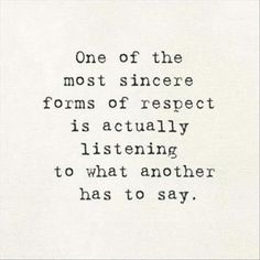 an old typewriter with the words, one of the most sincer forms of respect is actually listening to what another has to say