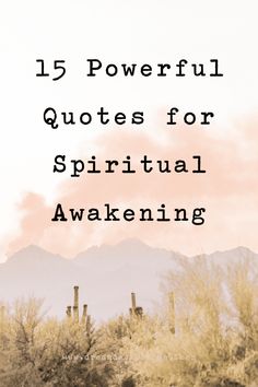 the words, 15 powerful quotes for spirital awakeing are in black and white