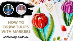 an image of how to draw tulips with markers and watercolor pencils