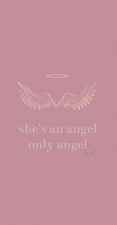 an angel with wings and the words she's an angel only angel