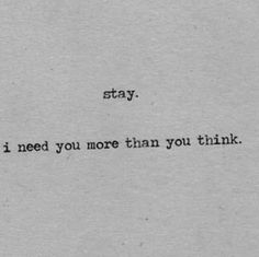 an old typewriter with the words stay, i need you more than you think