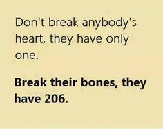 the words don't break anybody's heart, they have only one break their bones, they have 205