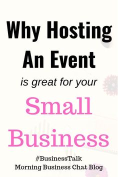 a small business talk with the words why hosting an event is great for your small business