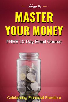 a jar full of coins with the title how to master your money free 10 - day email course