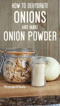 an onion and other ingredients in a glass jar on a wooden table with the title how to dehydraate onions and make onion powder