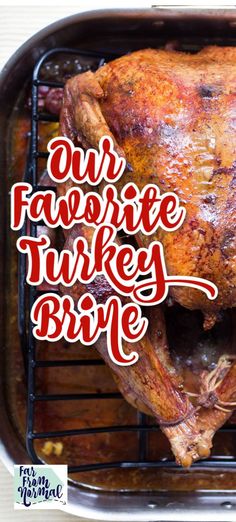 a roasted turkey on a grill with the words our favorite turkey brie over it