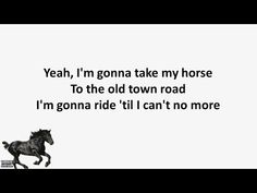 a black and white photo with a horse running in the background that says yeah, i'm gona take my horse to the old town road