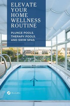 an indoor swimming pool with the words, elevate your home health routine plunge pools, therapy pools and swim spas