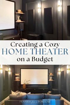 a home theater with the words creating a cozy home theater on a budget