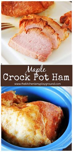 some meat is in a blue bowl and on a white plate with the words maple crock pot ham