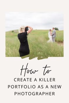 a woman taking pictures in a field with the words how to create a killer portrait as a new photographer