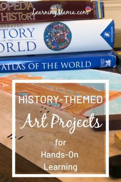 books stacked on top of each other with the title, history - themed art projects for hands - on learning