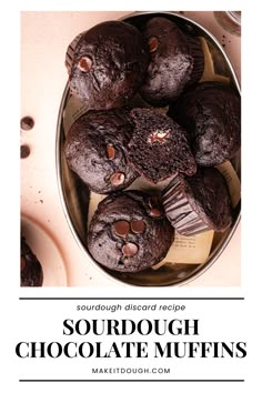 chocolate muffins in a metal bowl with text overlay that reads sourdough chocolate muffins