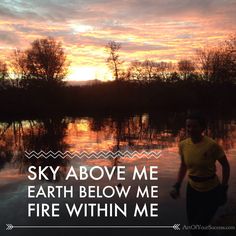 a woman standing in front of a body of water with the words sky above me earth below me fire within me