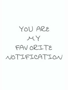 the words you are my favorite motivation written in black ink on a white paper background