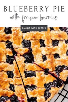 blueberry pie with frozen berries is on a cooling rack and has the words baking with butter over it