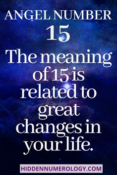 an image with the words angel number 15 and the meaning of its related to great changes in your life