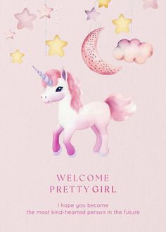 a card with a unicorn and stars hanging from it's sides, says welcome pretty girl i hope you become the most kind - related person in the future