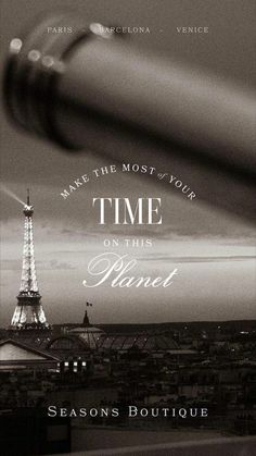 the eiffel tower is shown in this black and white photo with text that reads, make the most of your time on this planet season boutique