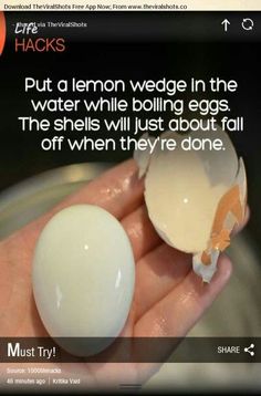 a person holding an egg in their hand with the caption that reads, put a lemon wedge in the water while boiling eggs