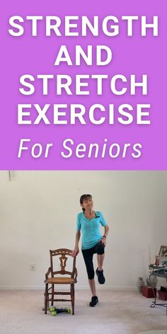 A stretch and strength exercise for seniors to help you stay strong, flexible and mobile.