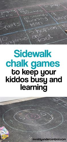 sidewalk chalk games to keep your kids busy and learning on the pavement with text overlay that reads, sidewalk chalk games to keep your kids busy and learning