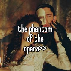 a man and woman with the words the phantatom of the opera on their face