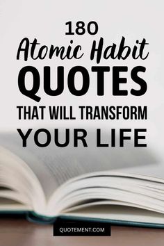 an open book sitting on top of a table with the words,'80 atomic habitt quotes that will transform your life