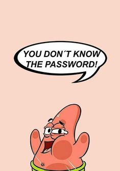 a cartoon character with a speech bubble saying you don't know the password