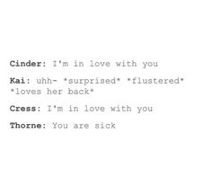 the text is written in black and white on a sheet of paper that says cinder i'm in love with you